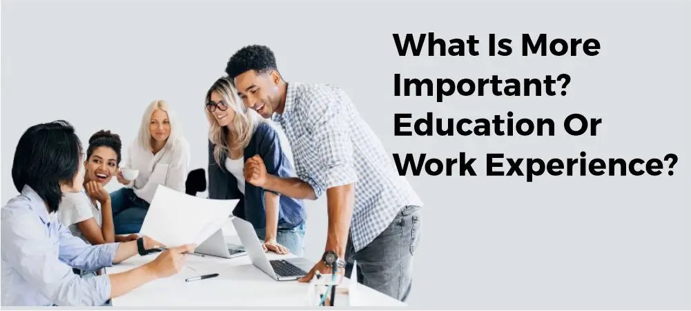 which is more important education or experience